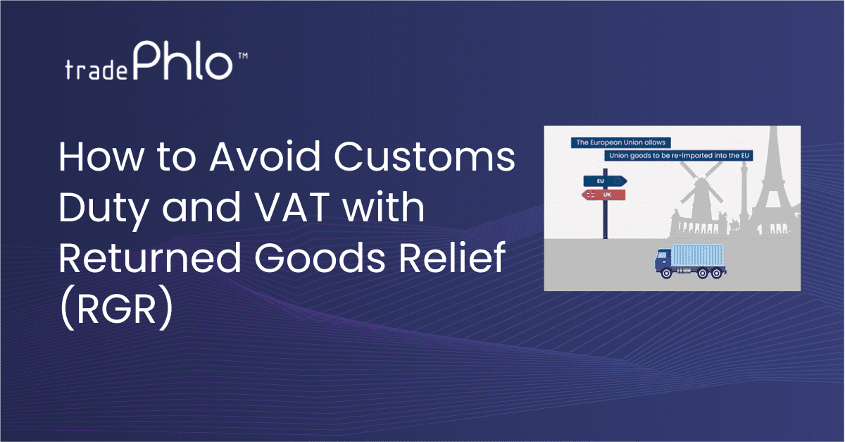 How to Avoid Customs Duty and VAT with Returned Goods Relief (RGR)