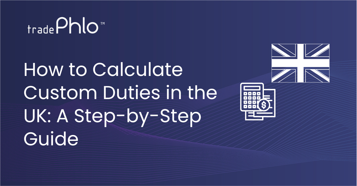 How to Calculate Custom Duties in the UK: A Step-by-Step Guide