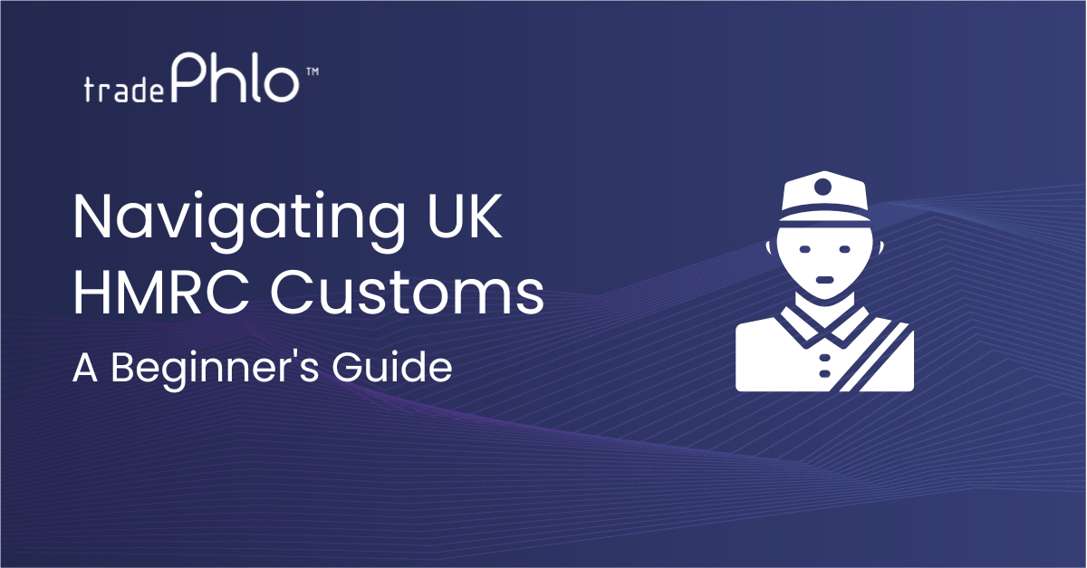 Navigating HMRC Customs: A Beginner's Guide