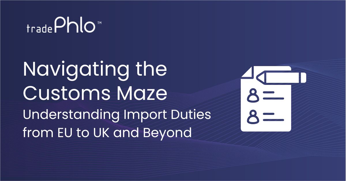 Navigating the Maze: Understanding Import Duties from EU to UK and Beyond