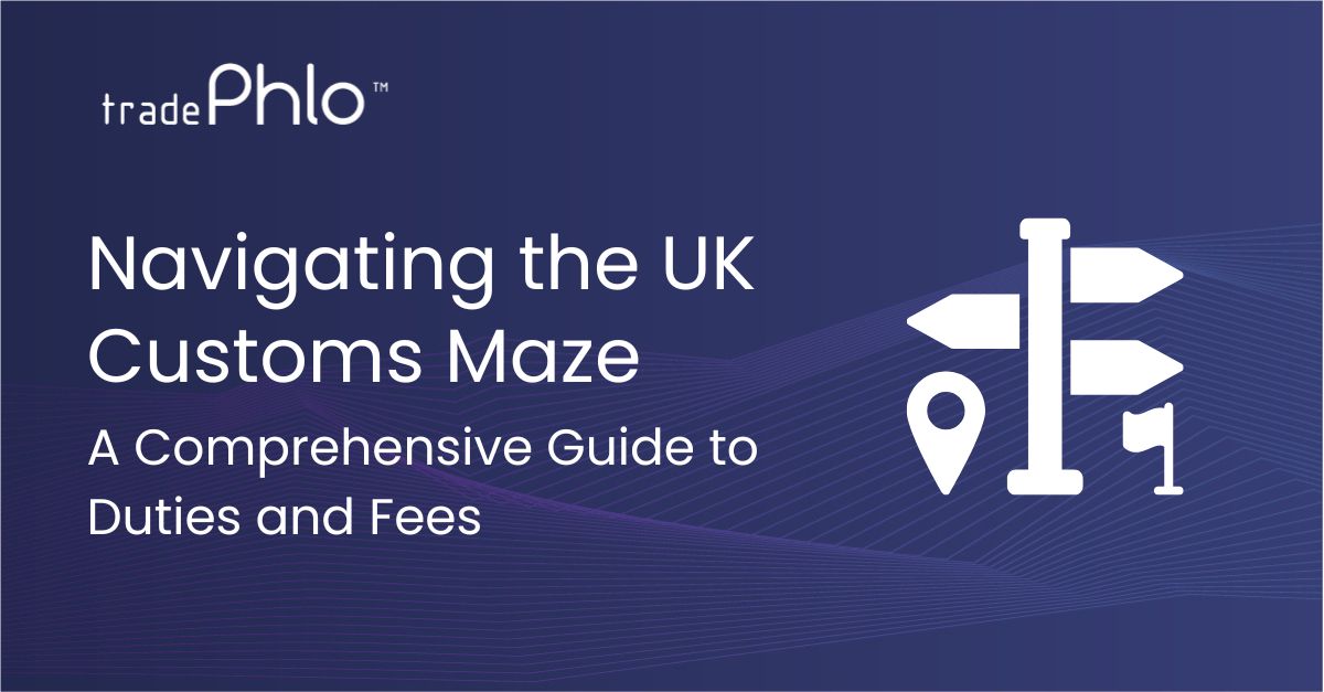 Navigating the UK Customs Maze: A Comprehensive Guide to Duties and Fees