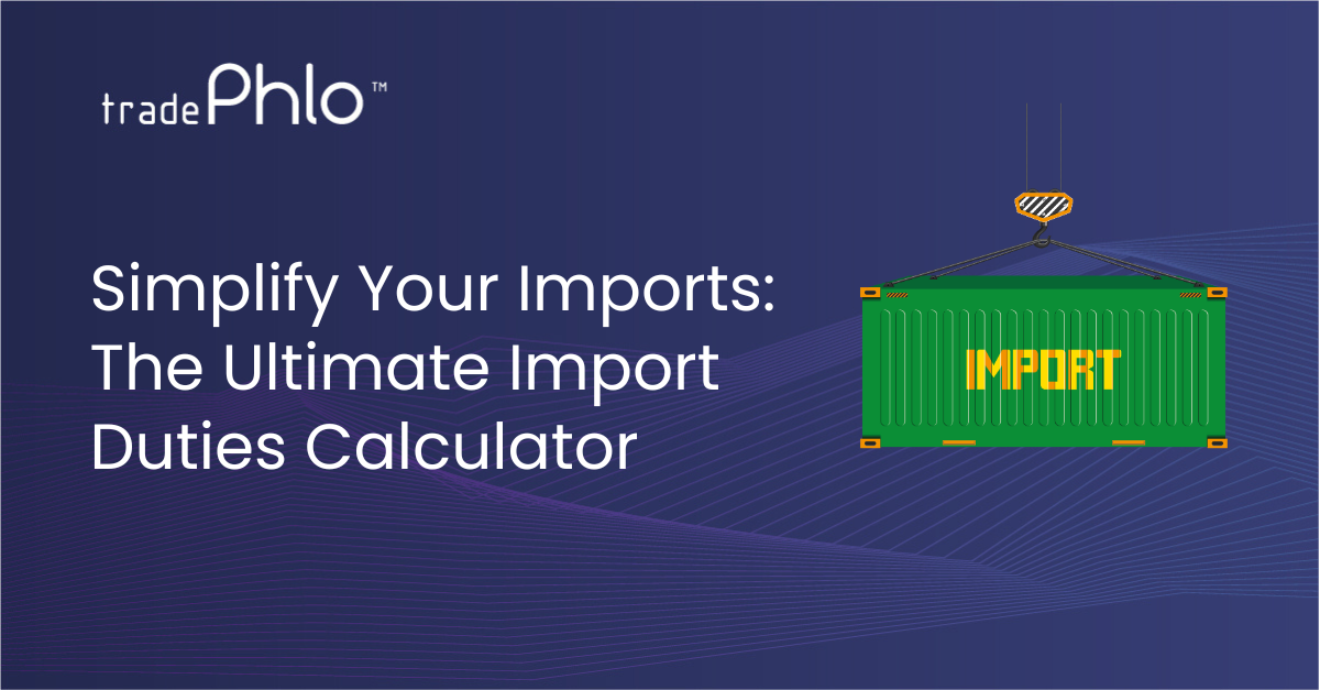 Simplify Your Imports: The Ultimate Import Duties Calculator