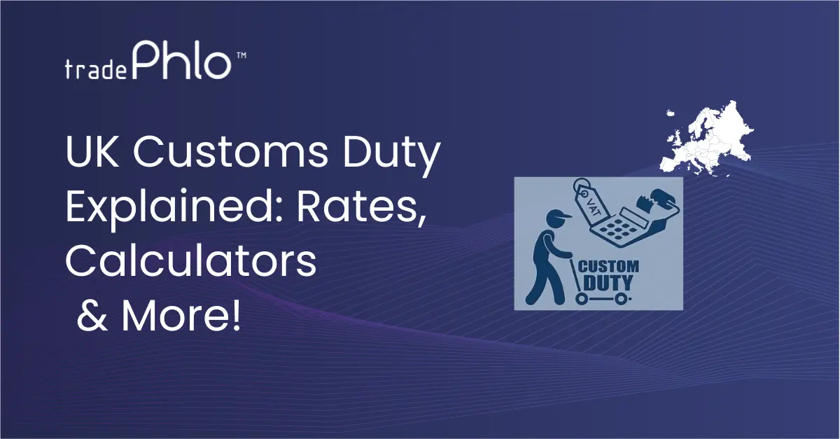 UK Customs Duty Explained: Rates, Calculators & More!
