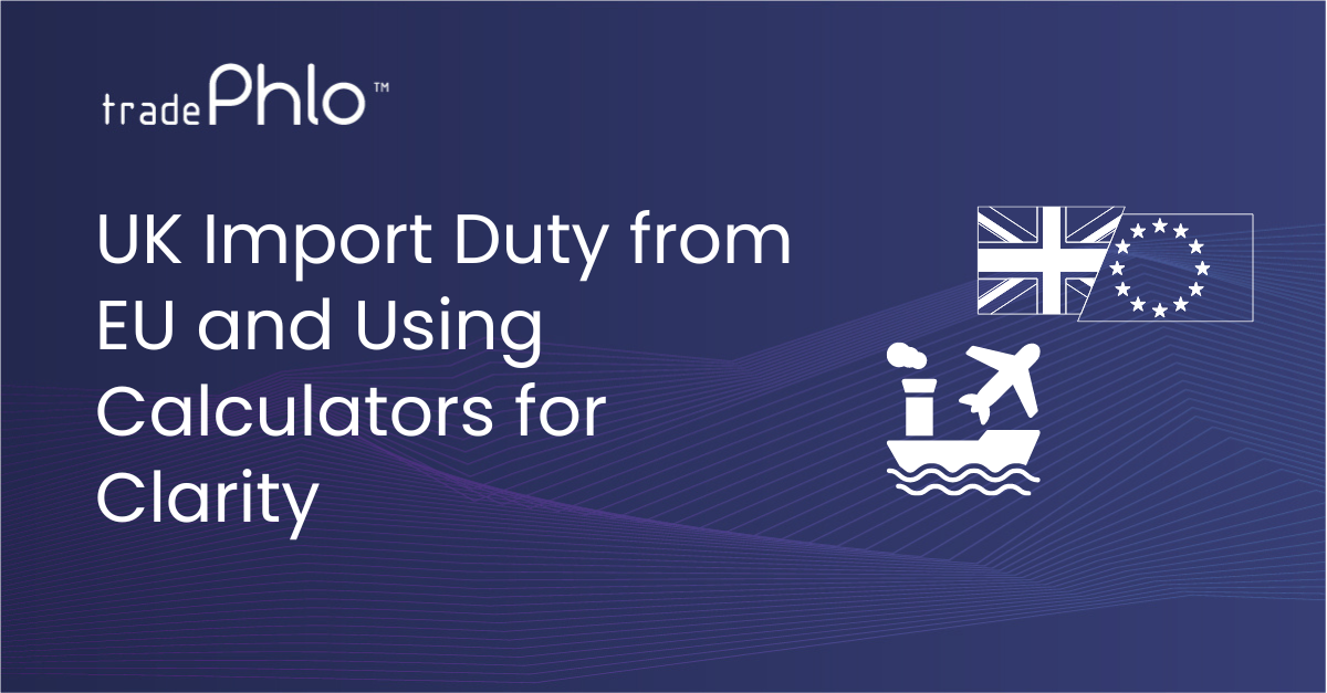 UK Import Duty from EU and Using Calculators for Clarity