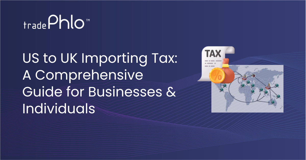 US to UK Importing Tax: A Comprehensive Guide for Businesses & Individuals